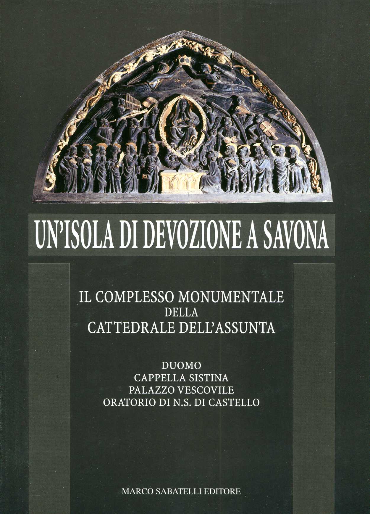 Un'isola di devozione a Savona - Il Complesso Monumentale della Cattedrale dell'Assunta